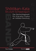 Shotokan-Kata bis zum Schwarzgurt/Band 1: Das Nachschlagewerk für Karate-Kata der Shotokan-Stilrichtung