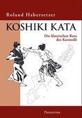 Koshiki Kata - Die klassischen Kata des Karatedo